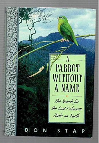 Stock image for A Parrot Without a Name: The Search for the Last Unknown Birds on Earth for sale by ThriftBooks-Dallas