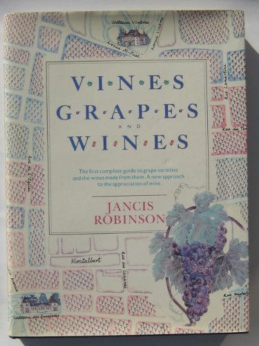 Vines, Grapes and Wines (9780394555980) by Robinson, Jancis