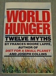 Imagen de archivo de World hunger: Twelve myths a la venta por Books Unplugged