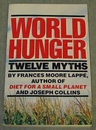 World hunger: Twelve myths (9780394556260) by Frances Moore LappÃ©