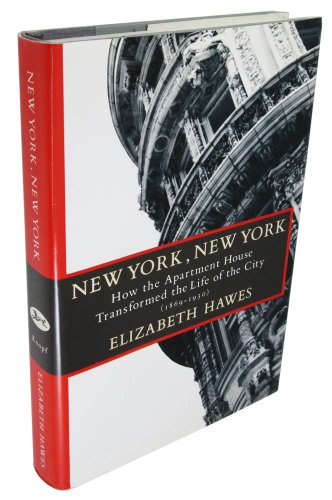 New York, New York: How the Apartment House Transformed the Life of the City (1869-1930)