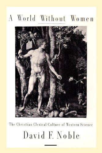 Beispielbild fr A World Without Women : The Christian Clerical Culture of Western Science zum Verkauf von Better World Books