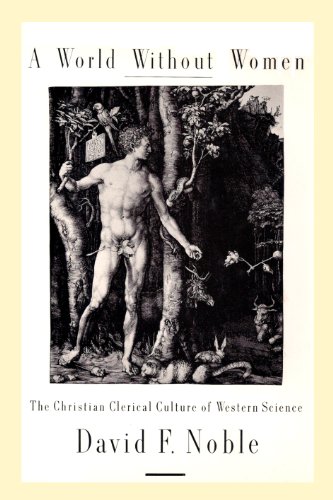 A World Without Women: The Christian Clerical Culture of Western Science.