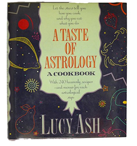Beispielbild fr A Taste of Astrology: A Cookbook with 240 Heavenly Recipes and Menus for Each Astrological Sign zum Verkauf von Front Cover Books