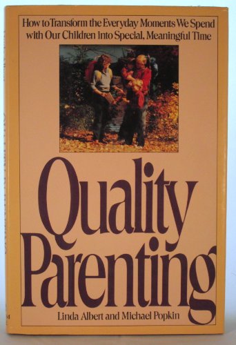 9780394557441: Quality Parenting: How to Transform the Everyday Moments We Spend With Our Children into Special, Meaningful Time