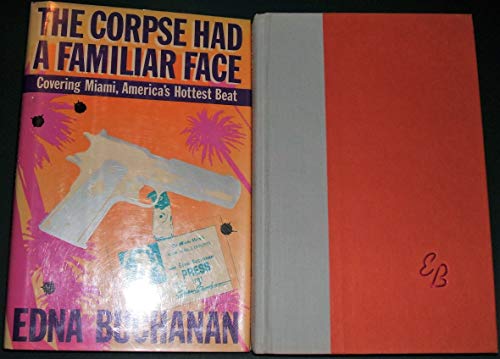 Stock image for The Corpse Had a Familiar Face: Covering Miami, America's Hottest Beat for sale by Jay W. Nelson, Bookseller, IOBA