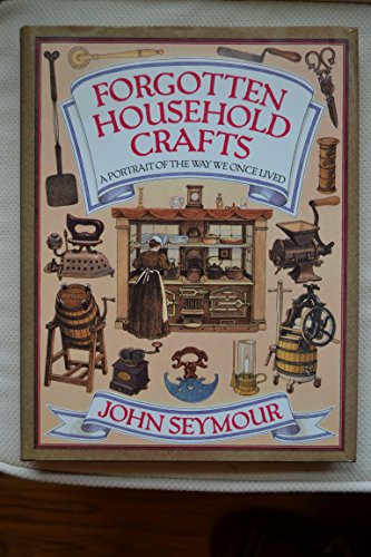 Imagen de archivo de Forgotten Household Crafts: A Portrait of the Way We Once Lived a la venta por Wonder Book