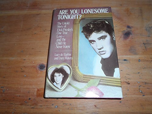 9780394558424: Are You Lonesome Tonight?: The Untold Story of Elvis Presley's One True Love and the Child He Never Knew