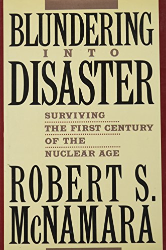 Blundering Into Disaster Surviving the First Century of the Nuclear Age