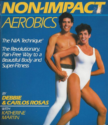 Imagen de archivo de Non-Impact Aerobics : The Revolutionary Pain-Free Way to a Beautiful Body and Super-Fitness a la venta por Better World Books