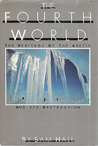 Imagen de archivo de Fourth World: The Heritage of the Arctic and its Destruction a la venta por Wonder Book