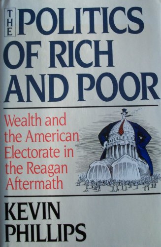 9780394559544: The Politics of Rich and Poor: Wealth and the American Electorate in the Reagan Aftermath