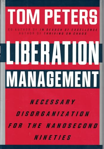 Beispielbild fr Liberation Management : Necessary Disorganization for the Nanosecond Nineties zum Verkauf von Better World Books