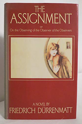 The Assignment: or On the Observing of the Observer of the Observers (9780394560106) by Friedrich Durrenmatt