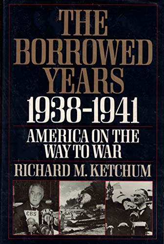 9780394560113: The Borrowed Years 1938-1941 America on the Way to War