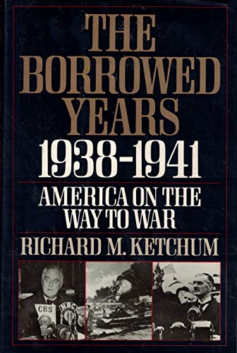 Stock image for The Borrowed Years 1938-1941 : America on the Way to War for sale by Better World Books