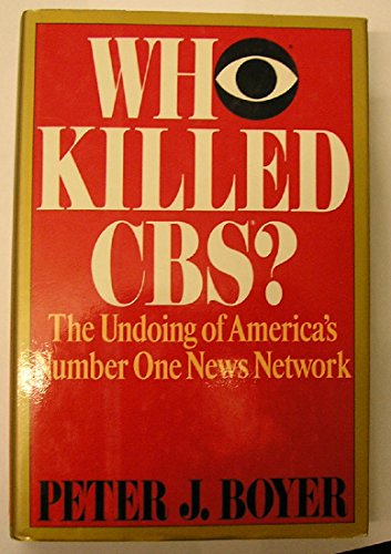 Beispielbild fr Who Killed CBS? : The Undoing of America's Number One News Network zum Verkauf von Better World Books