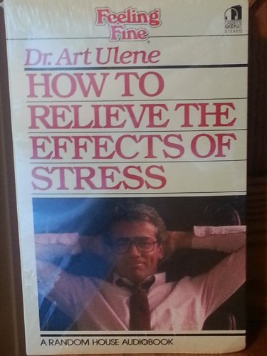 How to Relieve the Effects of Stress: Feeling Fine Series (9780394560779) by Ulene, Art