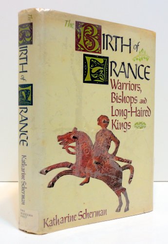 Imagen de archivo de The Birth of France: Warriors, Bishops, and Long-Haired Kings a la venta por ThriftBooks-Atlanta