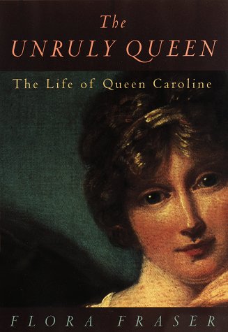 9780394561462: The Unruly Queen: The Life of Queen Caroline