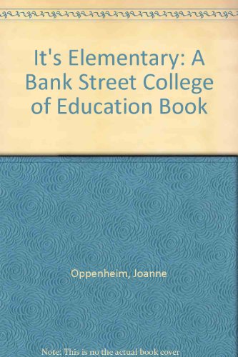 It's Elementary: A Bank Street College of Education Book (9780394561769) by Oppenheim, Joanne