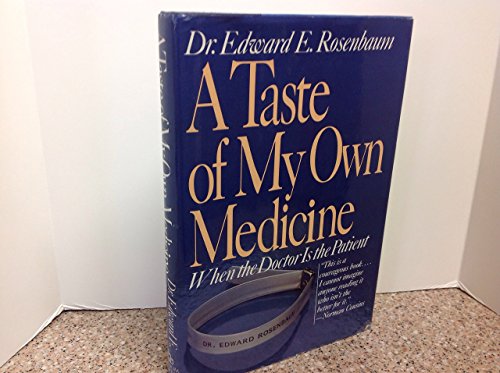 Beispielbild fr A Taste of My Own Medicine: When the Doctor Is the Patient zum Verkauf von medimops