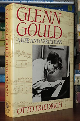 Glenn Gould: A Life and Variations.
