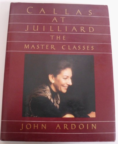 Beispielbild fr Callas at Julliard : The Master Classes zum Verkauf von Better World Books