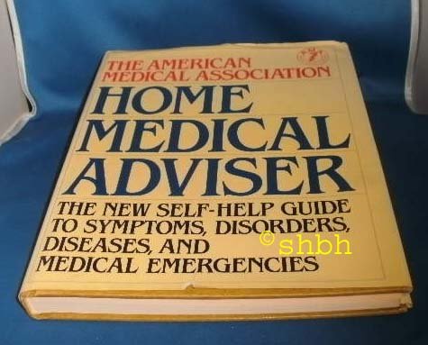 Beispielbild fr The American Medical Association Home Medical Advisor : The New Self Help Guide to Symptoms, Diseases and Medical Emergencies zum Verkauf von Better World Books