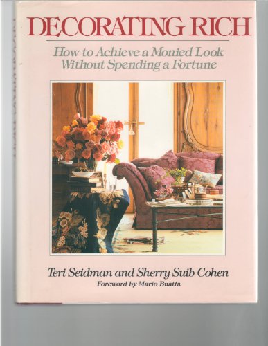 Beispielbild fr Decorating Rich : How to Achieve a Monied Look Without Spending a Fortune zum Verkauf von Better World Books