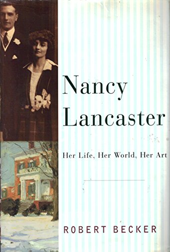 Imagen de archivo de Nancy Lancaster: Her Life, Her World, Her Art a la venta por BooksRun