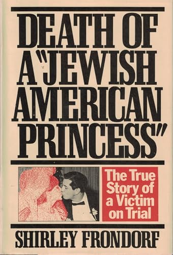 Death of a Jewish American Princess: The True Story of a Victim on Trial