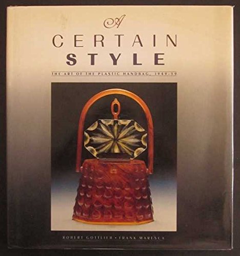 9780394568935: A Certain Style: The Art of the Plastic Handbag, 1949-59