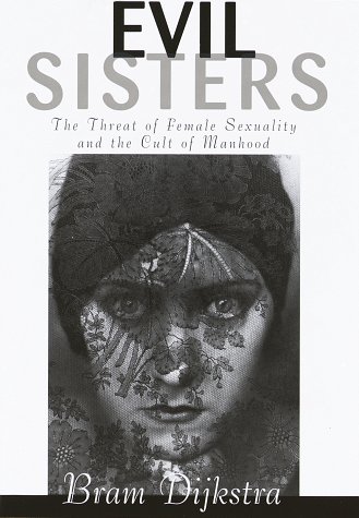 Beispielbild fr Evil Sisters : The Threat of Female Sexuality and the Cult of Manhood zum Verkauf von Better World Books