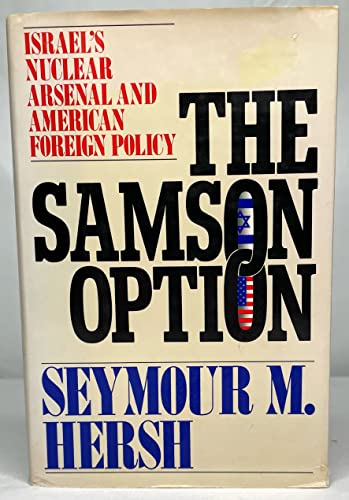 The Samson Option: Israel's Nuclear Arsenal and American Foreign Policy - Hersh, Seymour M.