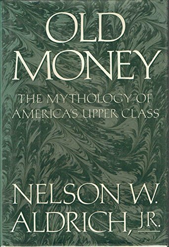 Old Money: The Mythology of America's Upper Class