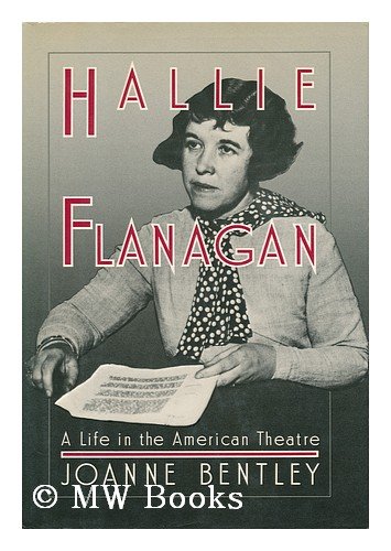 HALLIE FLANAGAN: A LIFE IN THE AMERICAN THEATRE