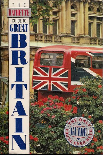 Imagen de archivo de The Hachette Guide to Great Britain : The Only Guide You'll Ever Need a la venta por Better World Books