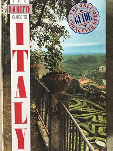 Imagen de archivo de The Hachette Guide to Italy : The Only Guide You'll Ever Need a la venta por Better World Books