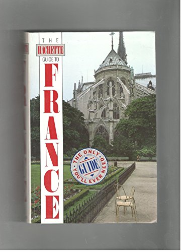 Imagen de archivo de The Hachette Guide to France : The Only Guide You'll Ever Need a la venta por Better World Books