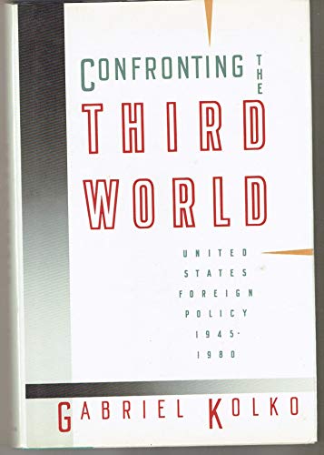 CONFRONTING THE THIRD WORLD (9780394571386) by Kolko, Gabriel