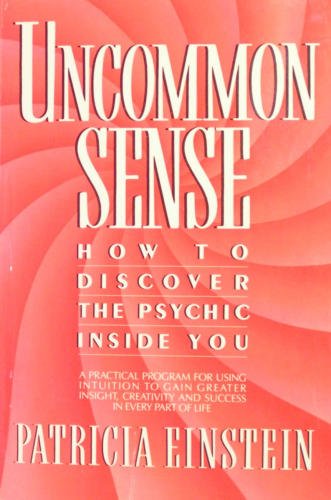 Imagen de archivo de Uncommon Sense: How to Discover the Psychic Inside You a la venta por Bramble Ridge Books