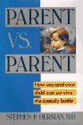Beispielbild fr Parent vs. Parent : How You and Your Child Can Survive the Custody Battle zum Verkauf von Better World Books