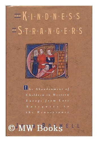 Stock image for The Kindness of Strangers : The Abandonment of Children in Western Europe from Late Antiquity to the Renaissance for sale by Better World Books: West