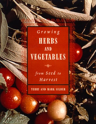 9780394573465: Growing Herbs and Vegetables: From Seed to Harvest