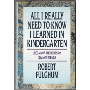 9780394573540: All I Really Need to Know I Learned in Kindergarten