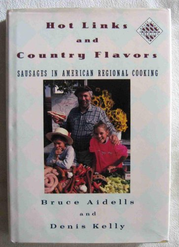 Imagen de archivo de Hot Links And Country Flavors: Sausages in American Regional Cooking a la venta por HPB-Ruby