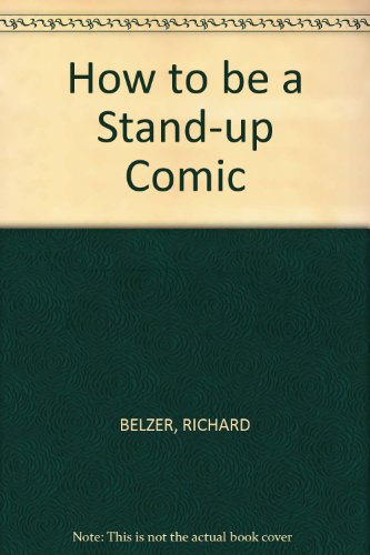 How to be a Stand-up Comic (9780394574608) by BELZER, RICHARD