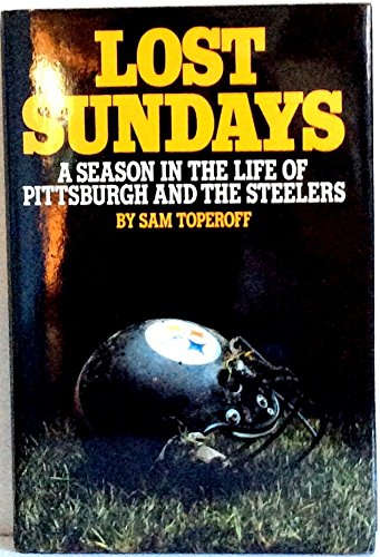 Stock image for Lost Sundays: A Season in the Life of Pittsburgh and the Steelers for sale by Wonder Book
