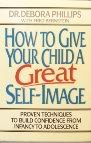 9780394574783: How to Give Your Child a Great Self-Image